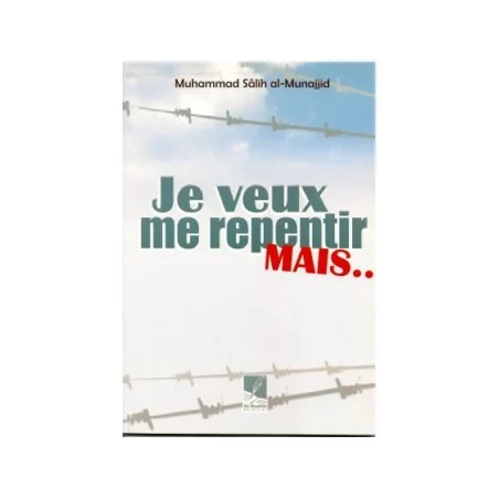Je veux me repentir, mais… Mohammed Sâlih al-Munajjid