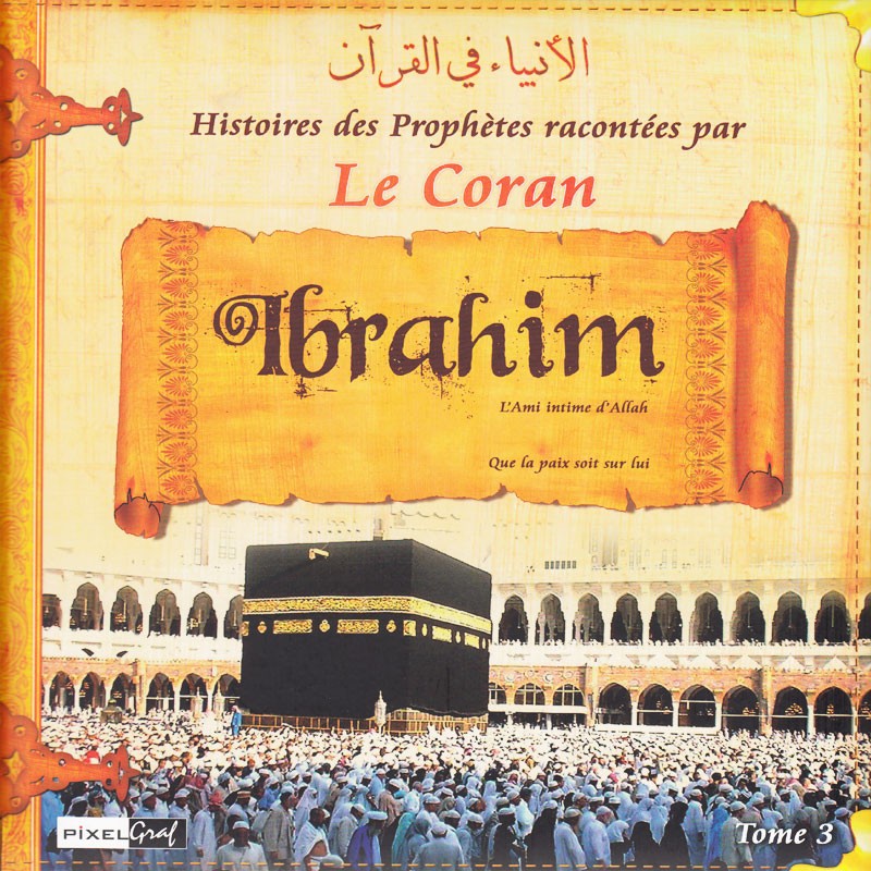 Histoires des Prophètes racontées par le Coran (Album 3) IBRAHIM (sbdl)