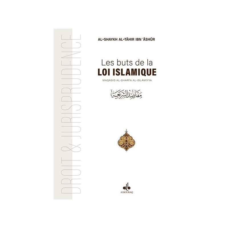 Buts de la Loi islamique (Les): Maqâsid ash-Shar’îah IBN ASHUR Al-Tahir