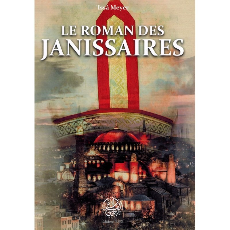 Le Roman des Janissaires, de 'Issâ Meyer (Seconde édition revue et corrigée)