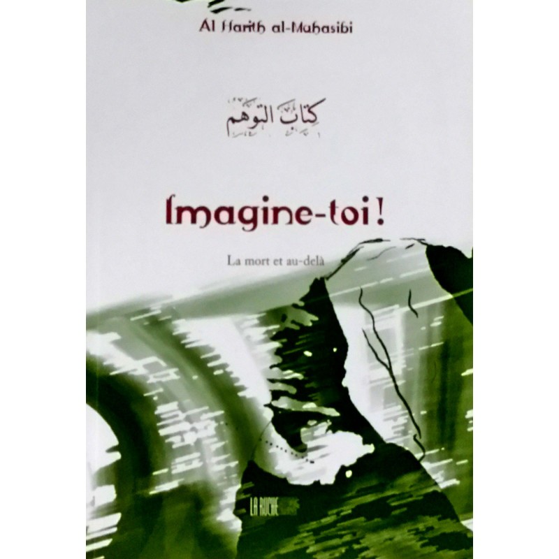 Imagine-toi ! d'après Al Harith al-Muhasibi