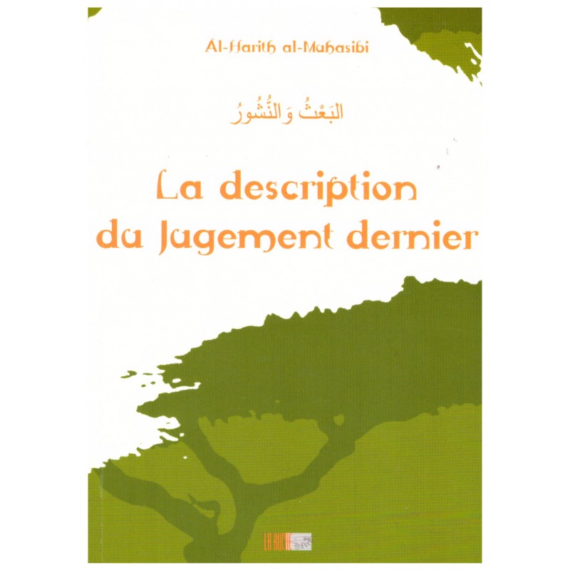 La description du Jugement dernier – البعث و النشور Al Harth Al Mushasibi