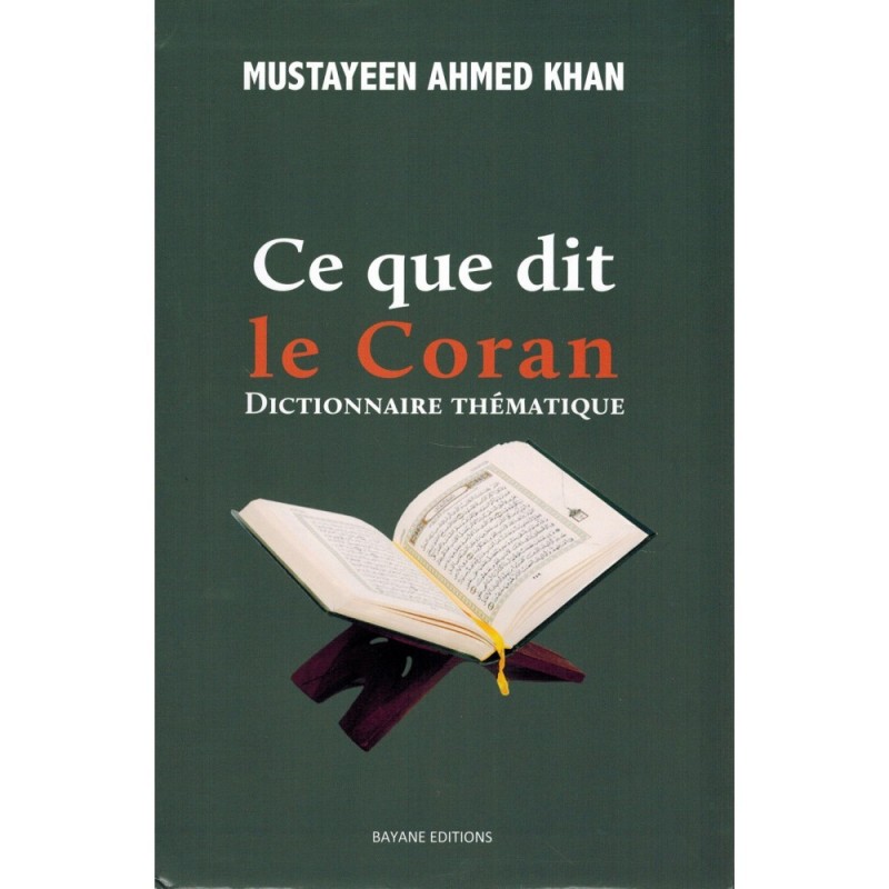 Ce que dit le Coran - Dictionnaire Thématique, de Mustayeen Ahmed Khan