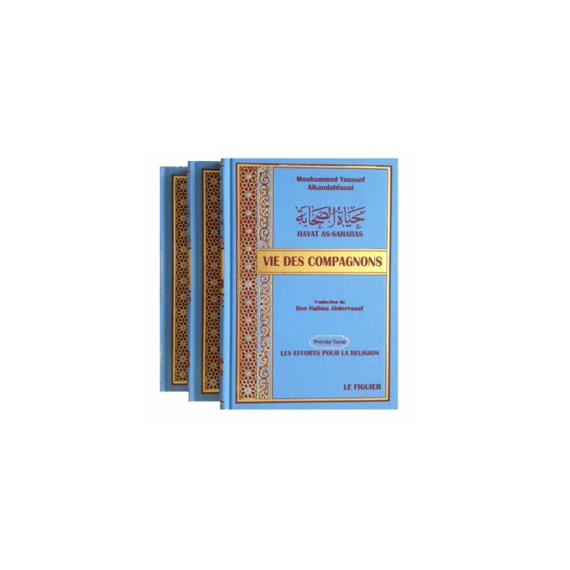 Vie des Compagnons – Hayat as-Sahaba – حياة الصحابة (en 3 volumes) Al-Kandahlaoui
