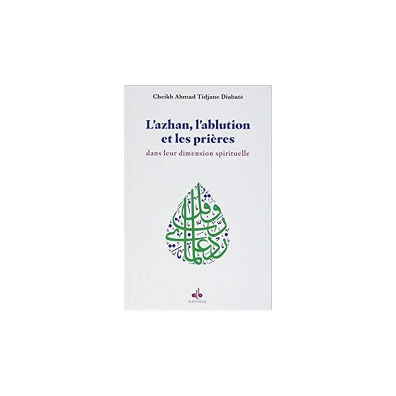 L’Ablution, l’Adhan et les Prieres Dans Leur Dimension Spirituelle Cheikh Ahmad Tidjane Diabaté