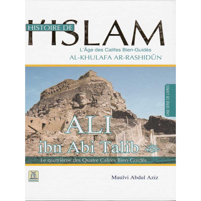 Histoire de l’Islam : Ali Ibn Abi Talib d’après Maulvi Abdul Aziz