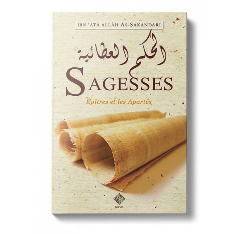 Sagesses – Epîtres et les Apartés Ibn 'Atâ'i-Llâh as-Sakandarî