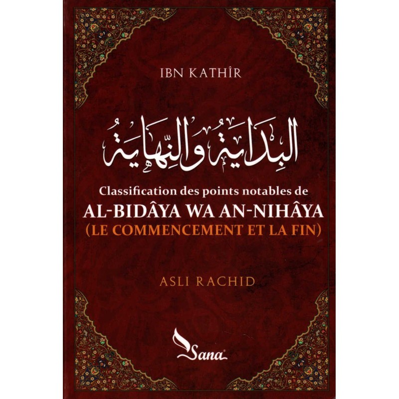 Classification des points notables de AL-Bidâya wa An-Nihâya de Ibn Kathîr, par Asli Rachid