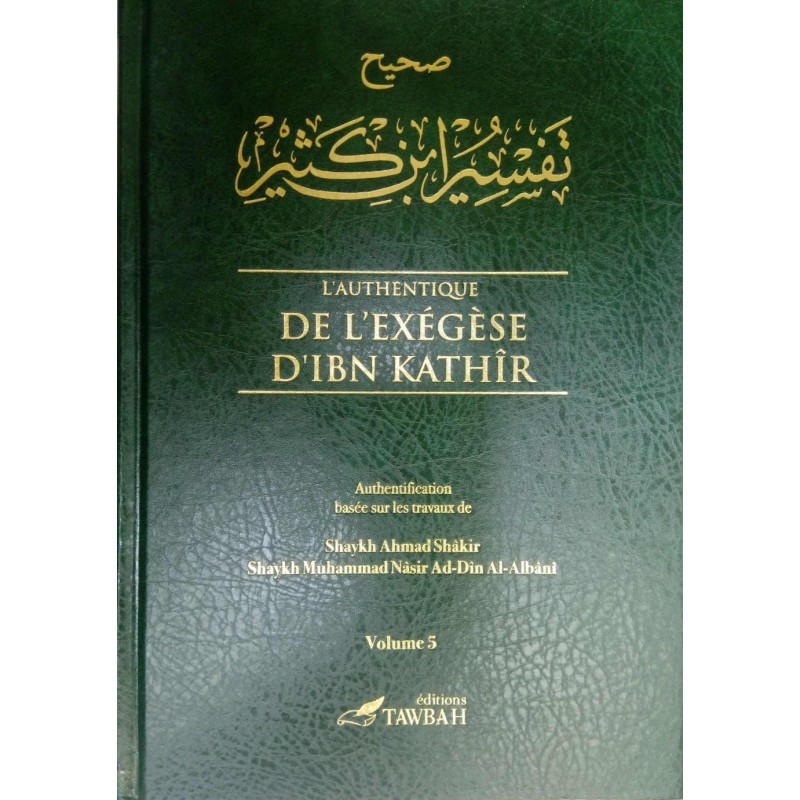 L'Authentique de l'Exégèse d'Ibn Kathîr (Sahîh Tafsîr Ibn Kathîr) en 5 volumes (Éditions Tawbah) couverture VERT