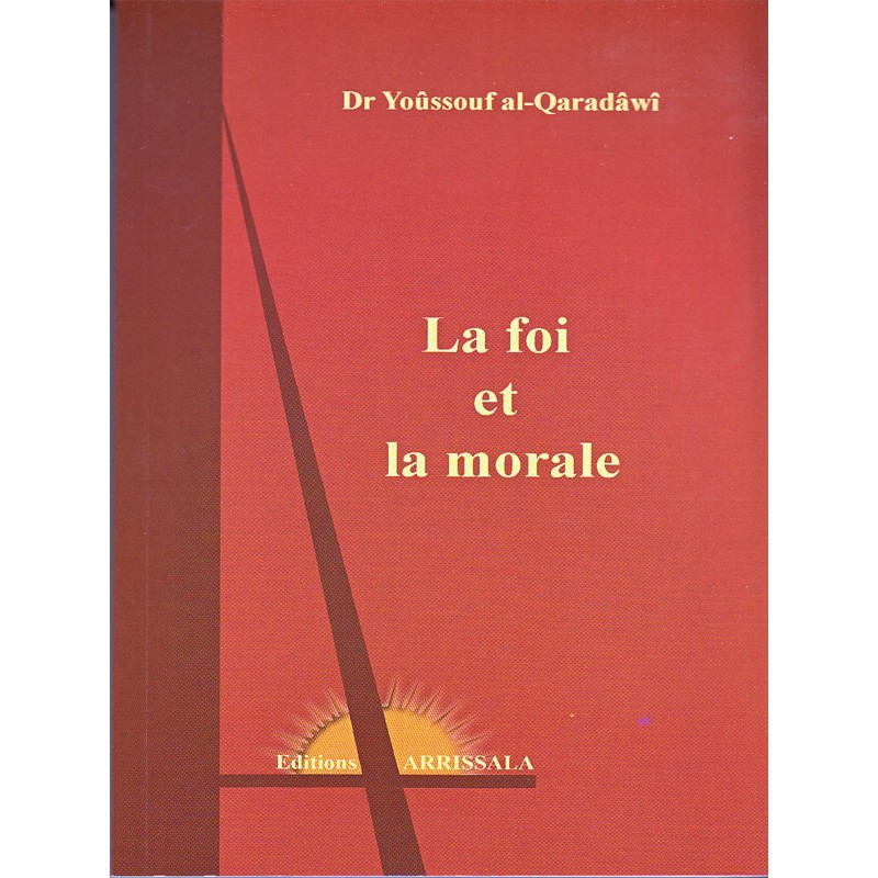 La Foi et la Morale d'après le Dr Youssouf al-Quaradawi