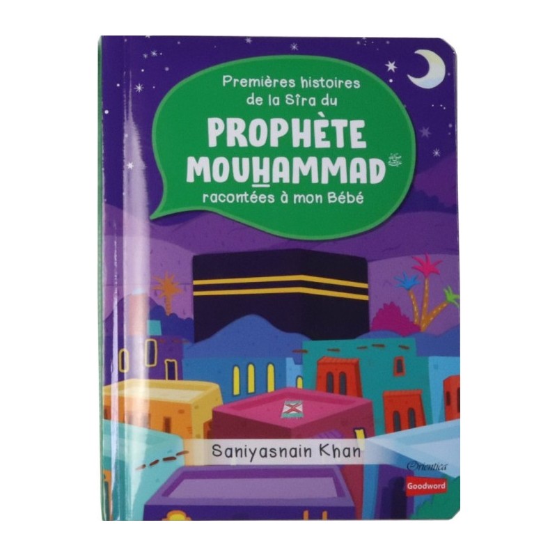 Premières histoires de la Sîra du Prophète Mouhammad ﷺ racontées à mon Bébé, de Saniyasnain Khan (Pages cartonnées)