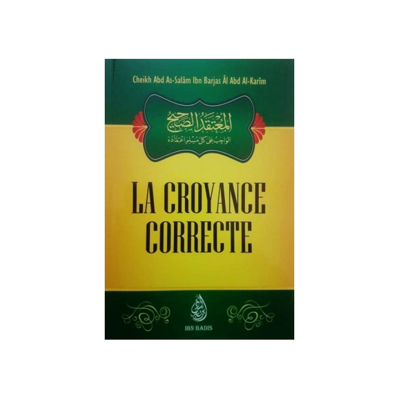 La croyance correcte -CHEIKH ABD AS-SALAM IBN ABD AL-KARIM - EDITIONS Ibn badis