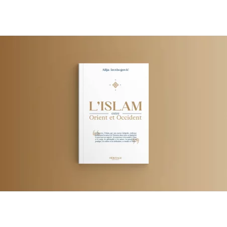 L'Islam entre Orient et Occident - Alija Izetbegovic - Héritage Editions