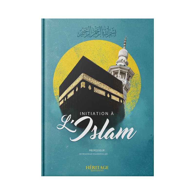 Initiation à l'islam, de Muhammad Hamidullah - Héritage Editions