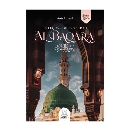 Les leçons de la sourate Al-Baqara – Anis Ahmad - MuslimCity