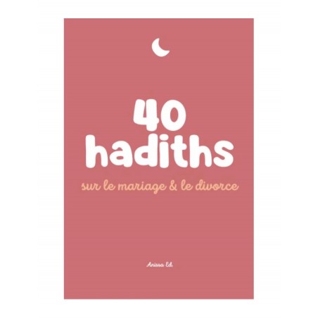 40 hadiths sur le mariage et le divorce - Anissa