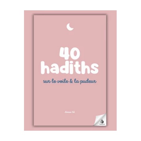 40 hadiths sur le voile & la pudeur (avec commentaires) – Anissa Editions