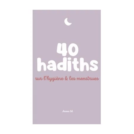 40 hadiths sur l'hygiène & les menstrues - Anissa