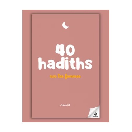 40 hadiths sur les femmes (avec commentaires) – Anissa Editions