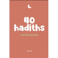 40 hadiths sur les parents - Anissa