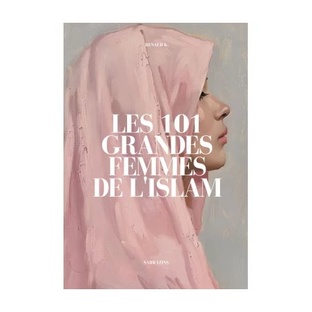 Les 101 grandes femmes de l'Islam - Sarrazins