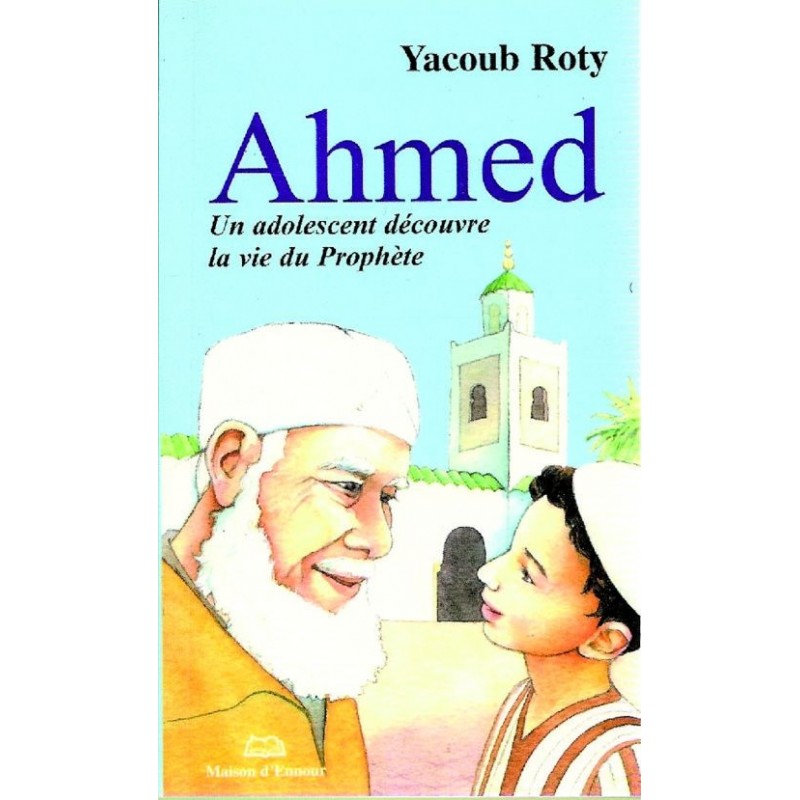 Ahmed – Un adolescent découvre la vie du Prophète Yacoub Roty