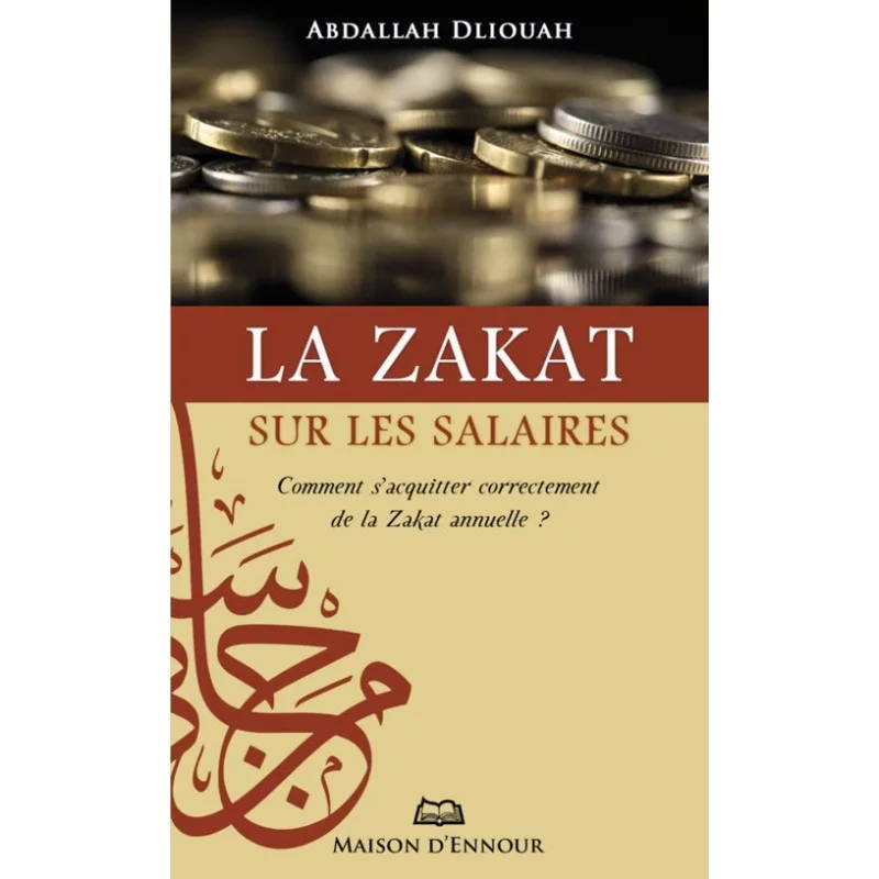 La Zakât sur les salaires : Comment s’acquitter correctement de la zakat annuelle ? Abdellah Dliouah